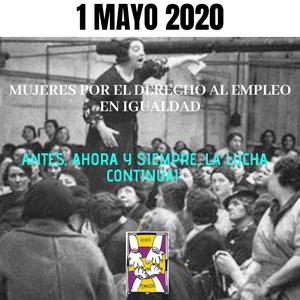 1 DE MAYO DE 2020. LA LUCHA FEMINISTA CONTINÚA. ¡POR UNOS DERECHOS Y CONDICIONES LABORALES EN IGUALDAD!