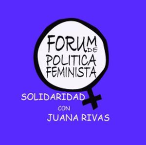 EL FORUM DE POLITICA FEMINISTA SOBRE LA CONDENA A JUANA RIVAS!!!!